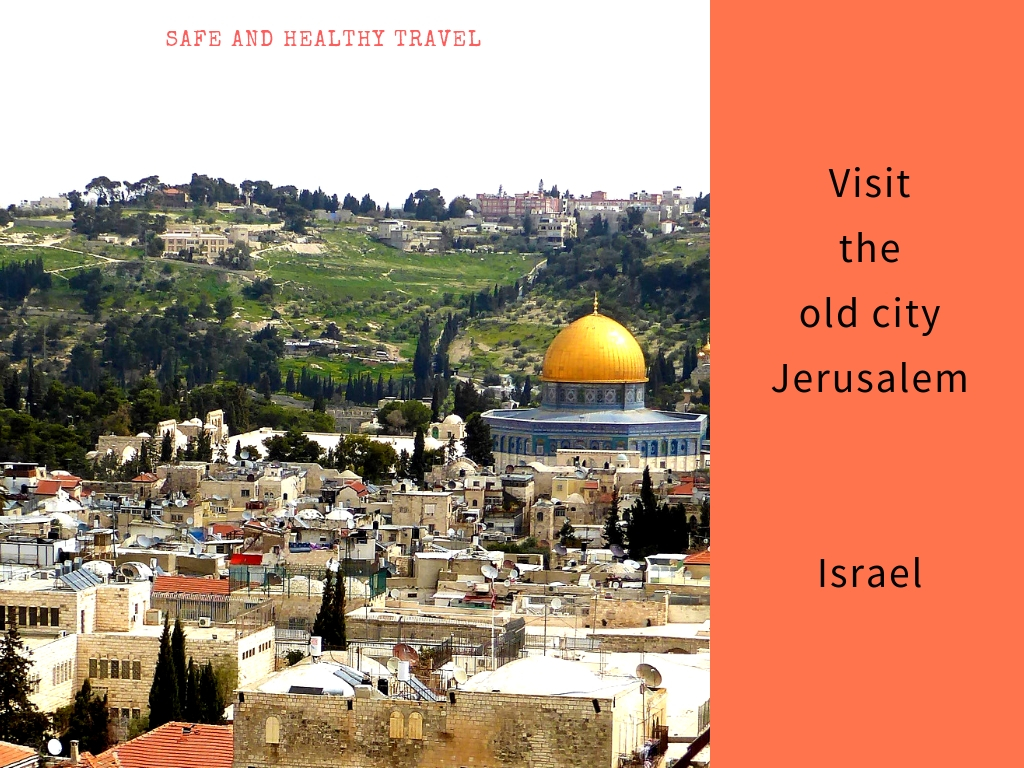 Visit Jerusalem Israel Safe and Healthy Travel