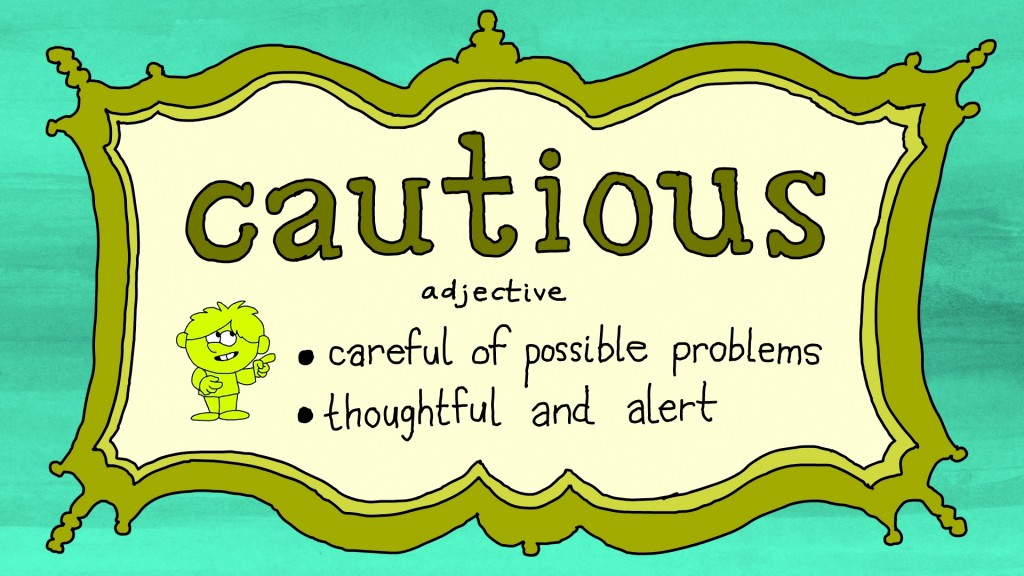 Cautious